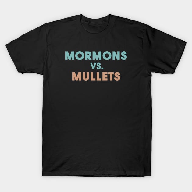 Mormons Vs. Mullets T-Shirt by Infectee